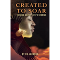 Created to Soar: Rising Above Life's Storms