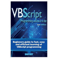 VBScript Programming Success in a Day: Beginner's Guide to Fast, Easy and Efficient Learning of VBScript Programming