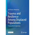 Trauma and Resilience Among Displaced Populations: A Sociocultural Exploration