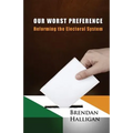Our Worst Preference: Reforming the Electoral System