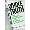 Whole Truth: A Fresh Money-Making Method to Wholesale, the Most Misunderstood Side of Your Business