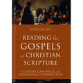 Reading the Gospels as Christian Scripture: A Literary, Canonical, and Theological Introduction
