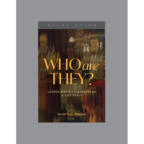 Who Are They?: Lesser-Known Characters of the Bible