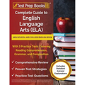 Complete Guide to English Language Arts (ELA): High School and College English Book with 3 Practice Tests Covering Reading Comprehension, Grammar, and