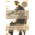 Milking the Moon: A Southerner's Story of Life on the Planet