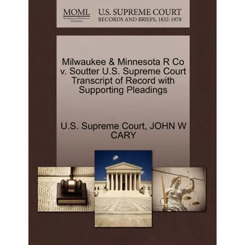 Milwaukee & Minnesota R Co V. Soutter U.S. Supreme Court Transcript of Record with Supporting Pleadings
