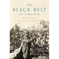 The Black Belt of Virginia: Untold Stories of African American History