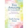 God's Saving Grace: True Stories of God's Mysterious Ways