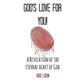 God's Love for You!: A Revelation of the Eternal Heart of God