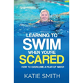 Learning To Swim When You're Scared: How To Overcome A Fear Of Water