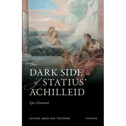 The Dark Side of Statius' Achilleid: Epic Distorted