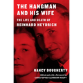 The Hangman and His Wife: The Life and Death of Reinhard Heydrich