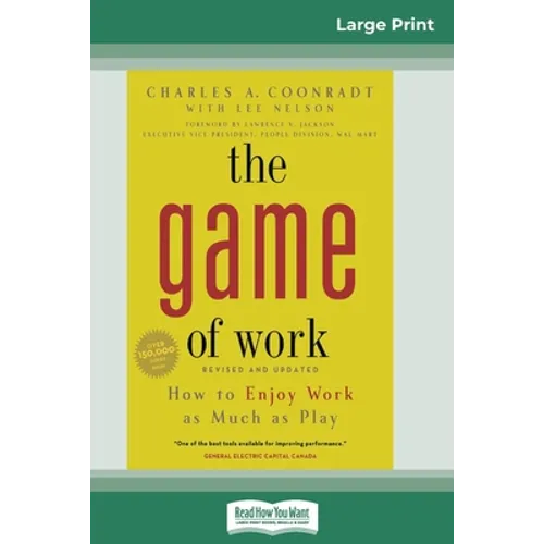 The Game of Work: How to Enjoy Work as Much as Play (16pt Large Print Edition)
