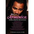 Armónica Para Principiantes: 4 en 1- Armónica para principiantes Guía+ Consejos y trucos para tocar la mejor música y canciones de armónica+ Técnic