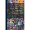 A Manual of Chemistry, Inorganic and Organic: Inorganic and Organic, With an Introduction to the Study of Chemistry