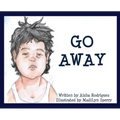 Go Away: (I'm Tired)