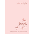 The Book of Light: Illuminate Your Life with Self-Love