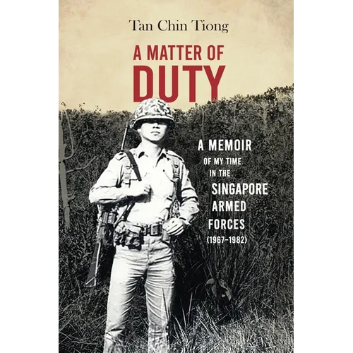 A Matter of Duty: A Memoir of My Time in the Singapore Armed Forces (1967-1982)