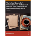 The School Counselor's Preparation and Professional Practice Desk Reference and Examination Study Guide