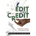 Edit Your Credit: Inner Secrets to Excellent Credit