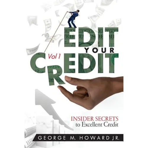 Edit Your Credit: Inner Secrets to Excellent Credit