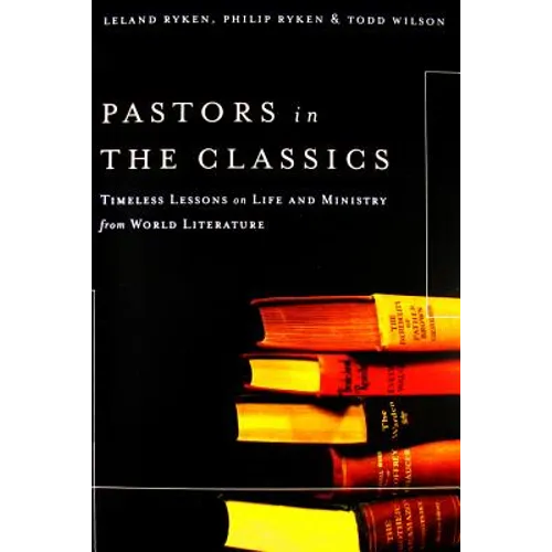 Pastors in the Classics: Timeless Lessons on Life and Ministry from World Literature