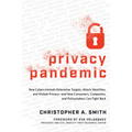 Privacy Pandemic: How Cybercriminals Determine Targets, Attack Identities, and Violate Privacy--And How Consumers, Companies, and Policymakers Can Fig