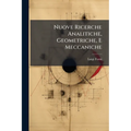 Nuove Ricerche Analitiche, Geometriche, E Meccaniche: Contenenti I Metodi Generali Della Divisione, Iscrizione, E Circoscrizione Delle Figure