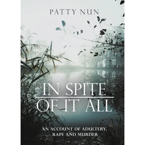 In Spite of it All: A Story of Adultery, Rape and Murder