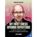 My First Chess Opening Repertoire for Black and White: A Complete and Easy-To-Learn Guide for Beginners and Improvers