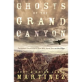 Ghosts of the Grand Canyon: Personal Encounters That Will Have You on the Edge