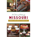Culinary History of Missouri: Foodways & Iconic Dishes of the Show-Me State