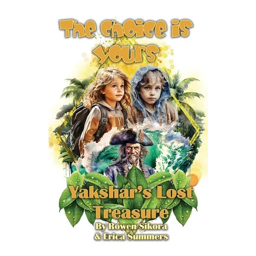 Yakshar's Lost Treasure: Book One of the Choice is Yours Series