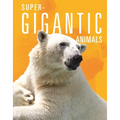 Super-Gigantic Animals