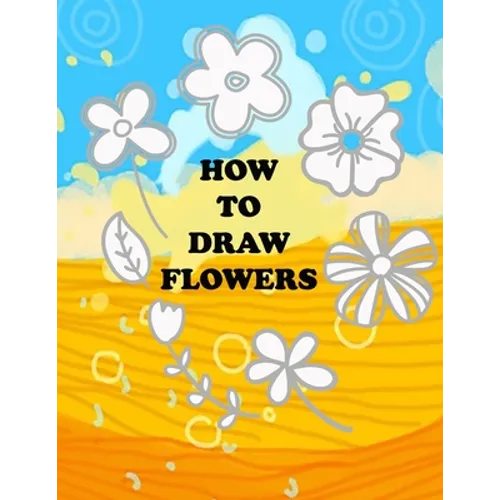 how to draw flower: Teaching kids 5-year-old drawing flowers step by step in an easy and simple way, Suitable for preschoolers