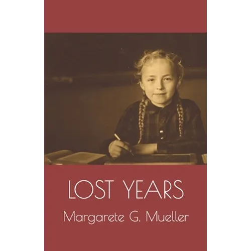 Lost Years: Memories Of My Forgotten Homeland