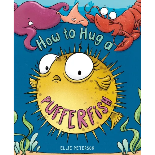 How to Hug a Pufferfish
