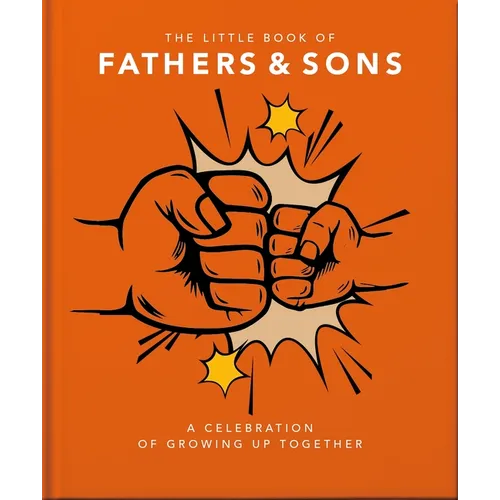 The Little Book of Fathers & Sons: A Celebration of Growing Up Together