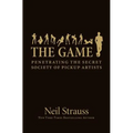 The Game: Penetrating the Secret Society of Pickup Artists