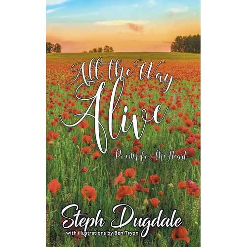 All the Way Alive: Poems for the Heart
