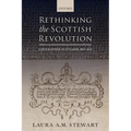 Rethinking the Scottish Revolution: Covenanted Scotland, 1637-1651