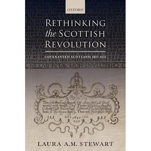 Rethinking the Scottish Revolution: Covenanted Scotland, 1637-1651
