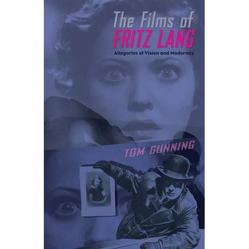 The Films of Fritz Lang: Allegories of Vision and Modernity