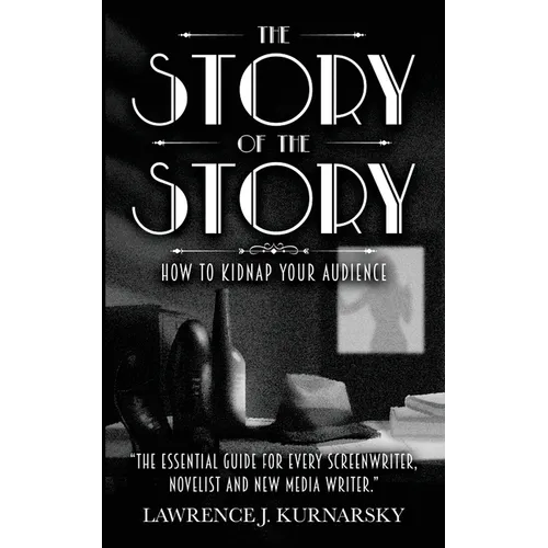 The Story of the Story: How To Kidnap Your Audience