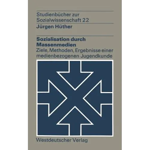 Sozialisation Durch Massenmedien: Ziele, Methoden, Ergebnisse Einer Medienbezogenen Jugendkunde