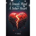 A Drunk Mind Meets a Sober Heart
