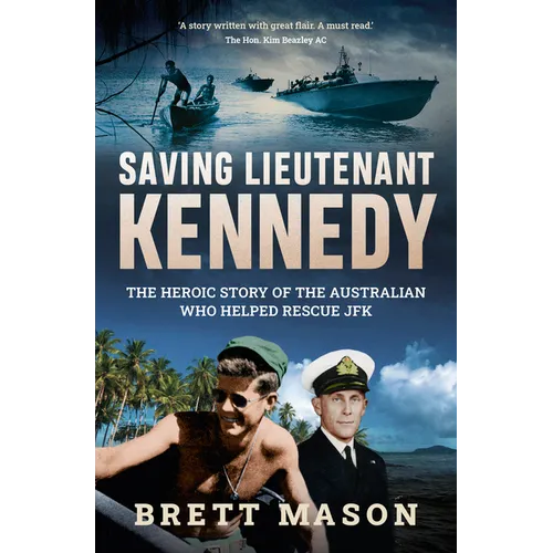 Saving Lieutenant Kennedy: The heroic story of the Australian who helped rescue JFK