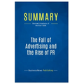Summary: The Fall of Advertising and the Rise of PR: Review and Analysis of the Ries' Book