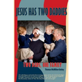 Jesus Has Two Daddies: Two Dads, One Family