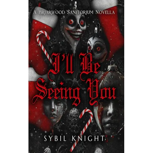 I'll Be Seeing You: Holiday Edition: A Briarwood Sanitorium Novella